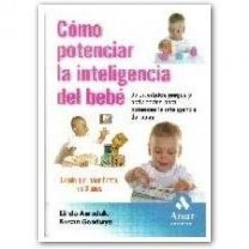 Como potenciar la inteligencia de su bebe. 65 divertidos juegos y actividades para potenciar la inteligencia del bebé