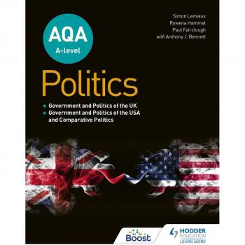 AQA A-level Politics: Government and Politics of the UK Government and Politics of the USA and Comparative Politics