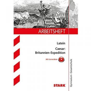 STARK Arbeitsheft Gymnasium - Latein - Caesar: Britannien-Expedition