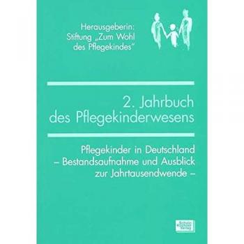 2. Jahrbuch des Pflegekinderwesens: Pflegekinder in Deutschland - Bestandsaufnahme und Ausblick zur Jahrtausendwende -