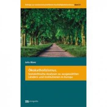 Ãkokatholizismus: Sozialethische Analysen zu ausgewÃ¤hlten LÃ¤ndern und Institutionen in Europa
