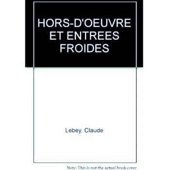 Claude Lebey Hors-D'Oeuvre Et Entrees Froides (3 Cuisines De F)