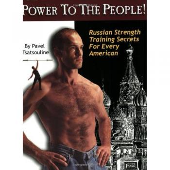 Power to the People Russian Strength Training Secrets for Every American by Pavel Tsatsouline