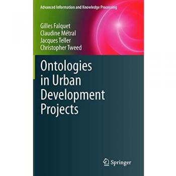 Ontologies in Urban Development Projects (Advanced Information and Knowledge Processing)