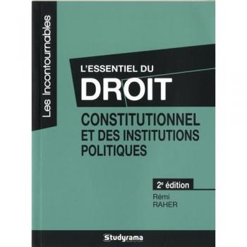 Rémi Raher L'Essentiel Du Droit Constitutionnel Et Des Institutions Politiques (Les Incontournables)