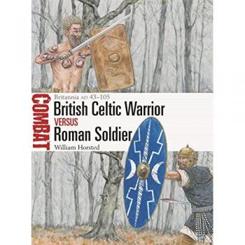 William Horsted British Celtic Warrior vs Roman Soldier