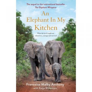 An Elephant in My Kitchen: What the herd taught me about love, courage and survival - [Livre en VO]