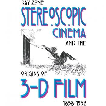 Stereoscopic Cinema & The Origins Of 3-D Film, 1838-1952