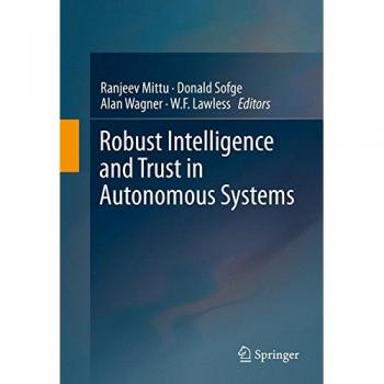 Robust Intelligence and Trust in Autonomous Systems