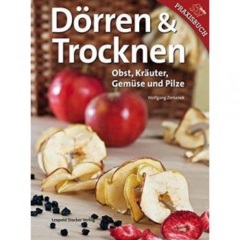 Trocknen & Dörren: Obst, Kräuter, Gemüse und Pilze
