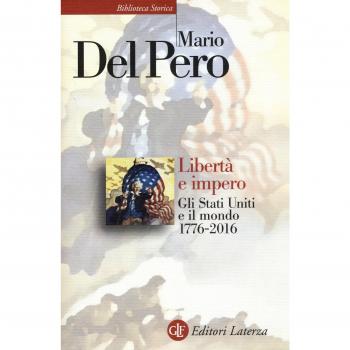 Libertà e impero. Gli Stati Uniti e il mondo 1776-2016. Nuova ediz.