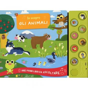 Io scopro gli animali. I miei primi libri da ascoltare. Ediz. a colori