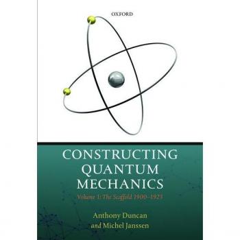 Constructing Quantum Mechanics - [Livre en VO]