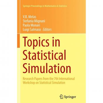 Topics in Statistical Simulation: Research Papers from the 7th International Workshop on Statistical Simulation (Springer Proceedings in Mathematics & Statistics, 114, Band 114)