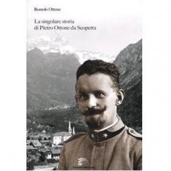 La singolare storia di Pietro Ottone da Scoppetta. Ediz. illustrata