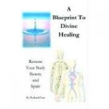 A Blueprint to Divine Healing