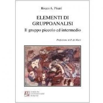 Elementi di gruppoanalisi. Il gruppo piccolo e intermedio