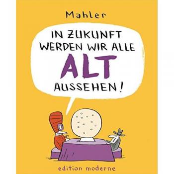 In Zukunft werden wir alle alt aussehen!