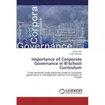 Importance of Corporate Governance in B-School Curriculum: Cross sectional study exploring scope of corporate governance in management courses in B-schools of Punjab