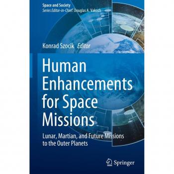 Human Enhancements for Space Missions: Lunar, Martian, and Future Missions to the Outer Planets (Space and Society)