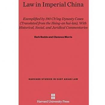 Law in Imperial China: Exemplified by 190 Ch'ing Dynasty Cases (Translated from the Hsing-an hui-lan), With Historical, Social, and Juridical Commentaries (Harvard Studies in East Asian Law, Band 1)