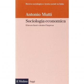 Sociologia economica. Il lavoro fuori e dentro l'impresa