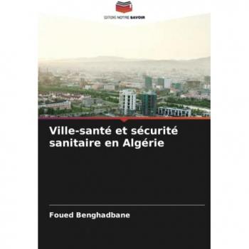 Benghadbane, Foued: Ville-santé et sécurité sanitaire en Algérie
