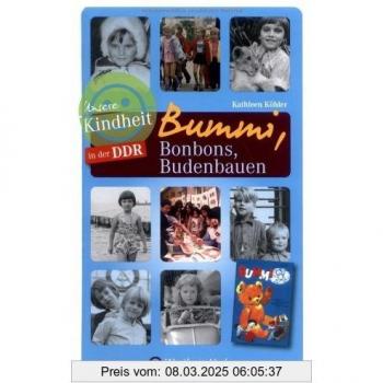 Unsere Kindheit in der DDR: Bummi, Bonbons, Budenbauen