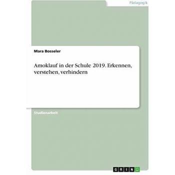 Amoklauf in der Schule 2019. Erkennen, verstehen, verhindern