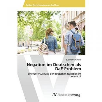 Negation im Deutschen als DaF-Problem: Eine Untersuchung der deutschen Negation im Unterricht