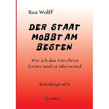 DER STAAT MOBBT AM BESTEN: Wie ich das Fürchten lernte und es überwand