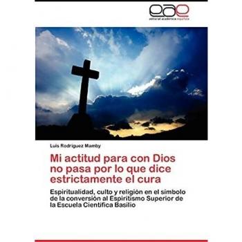 Mi actitud para con Dios no pasa por lo que dice estrictamente el cura: Espiritualidad, culto y religión en el símbolo de la conversión al Espiritismo Superior de la Escuela Científica Basilio