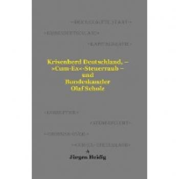 Krisenherd Deutschland - 'Cum-Ex'-Steuerraub - und Bundeskanzler Olaf Scholz