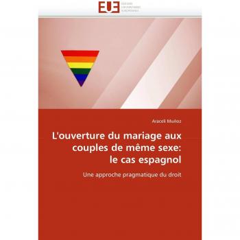 L'ouverture du mariage aux couples de même sexe: le cas espagnol: Une approche pragmatique du droit