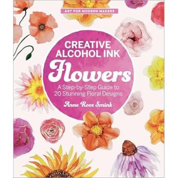 Anne Roos Smink Creative Alcohol Ink Flowers