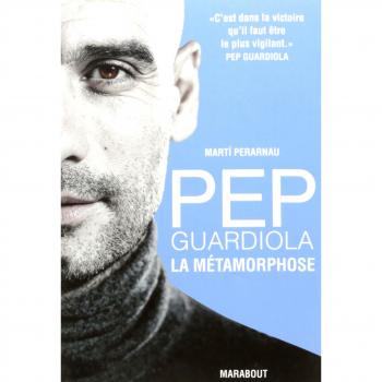 Pep Guardiola : La métamorphose