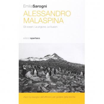 Alessandro Malaspina. Gli oceani. La prigione. Le illusioni