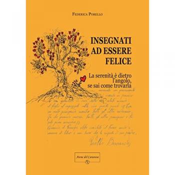 Insegnati ad essere felice. La serenità è dietro l'angolo, se sai come trovarla