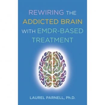 Laurel Parnell Rewiring the Addicted Brain with EMDR-Based Treatment
