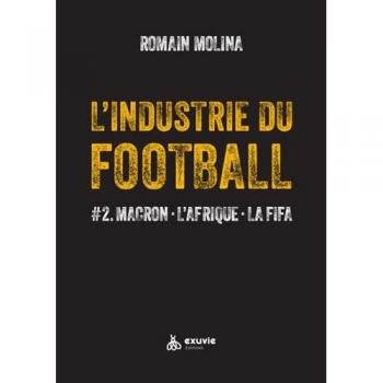 L'industrie du Football - #2. Macron - L'Afrique - La FIFA