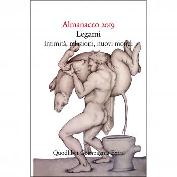 Almanacco 2019. Legami, intimità , relazioni, nuovi mondi