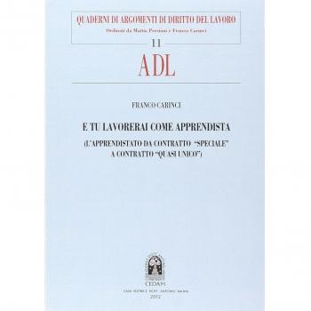 E tu lavorerai come apprendista. (L'apprendistato da contratto «speciale» a contratto «quasi unico»)