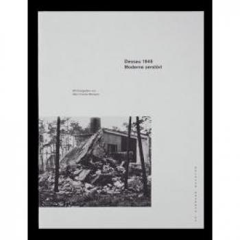 Dessau 1945. Moderne zerstÃ¶rt