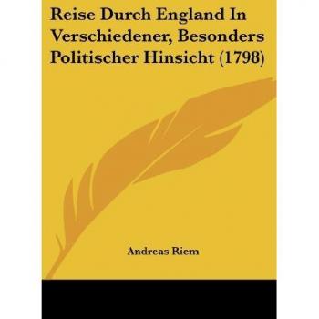 Reise Durch England In Verschiedener Besonders Politischer Hinsicht (1798)