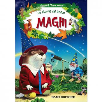 Maghi. Le storie del bosco. Ediz. illustrata