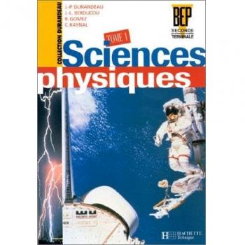 Sciences physiques BEP, seconde et terminale, tome 1