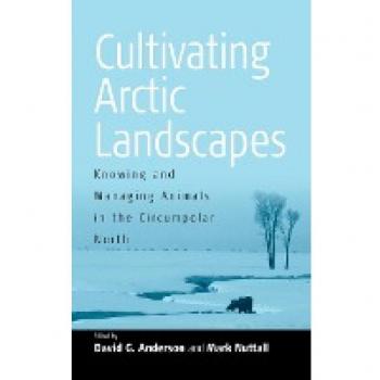 Cultivating Arctic Landscapes: Knowing and Managing Animals in the Circumpolar North