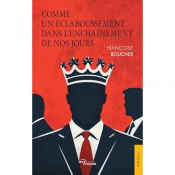 Comme un éclaboussement dans l'enchaînement de nos jours