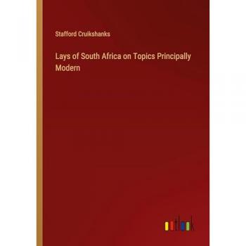 Lays of South Africa on Topics Principally Modern