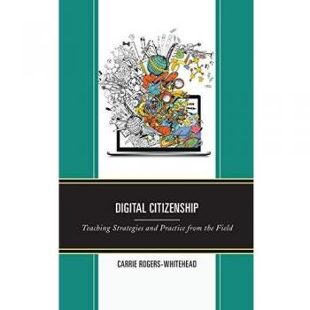 Digital Citizenship: Teaching Strategies and Practice from the Field